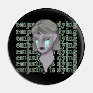 Empathy is dying Pin