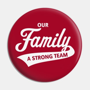 Our Family - A Strong Team (White) Pin