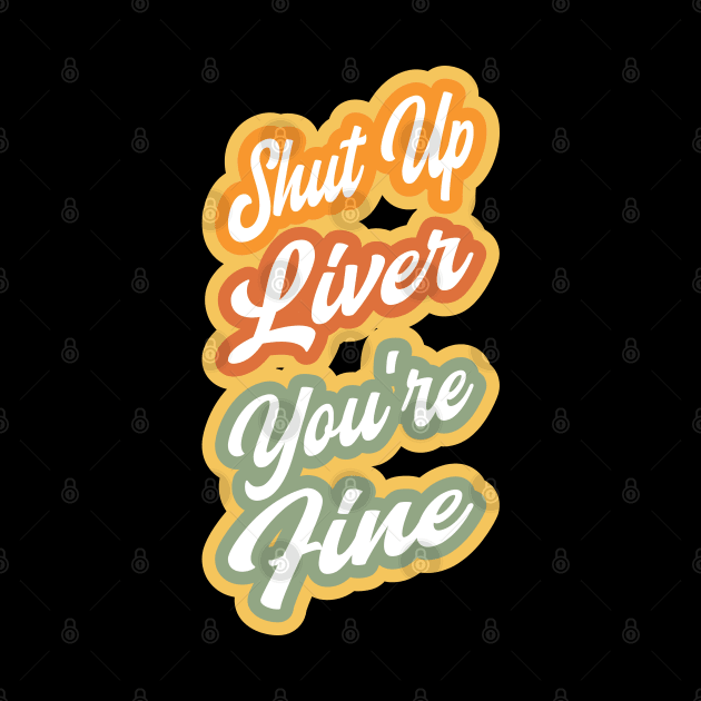 Shut up liver you're fine by PCB1981