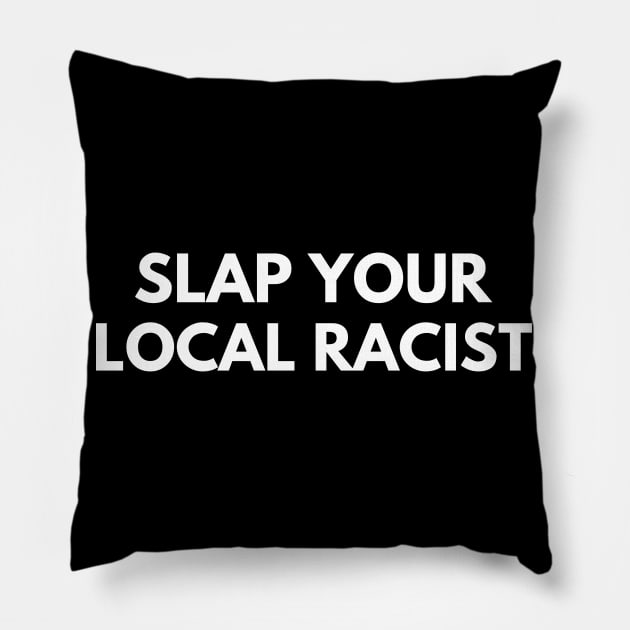 Slap Your Local Racist Pillow by busines_night