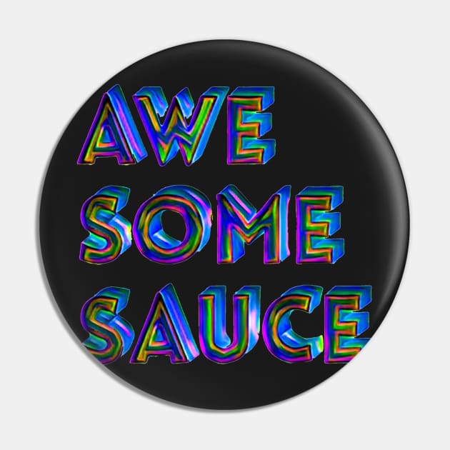 Awesome Sauce Pin by AlondraHanley