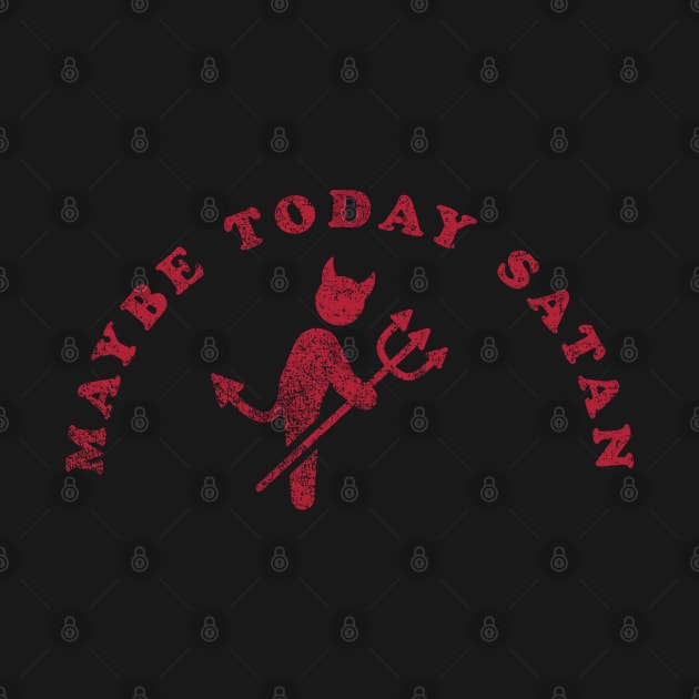 Maybe Today Satan. by Epic Byte