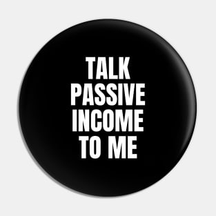 Talk Passive Income To Me Money Pin