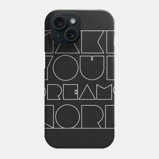 Make Your Dreams Work Phone Case