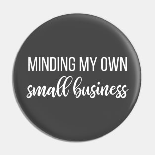 Minding my own small business Pin