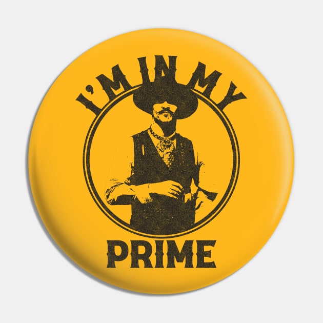 I'm In My Prime - Doc Holiday - Tombstone Pin by RadRetro