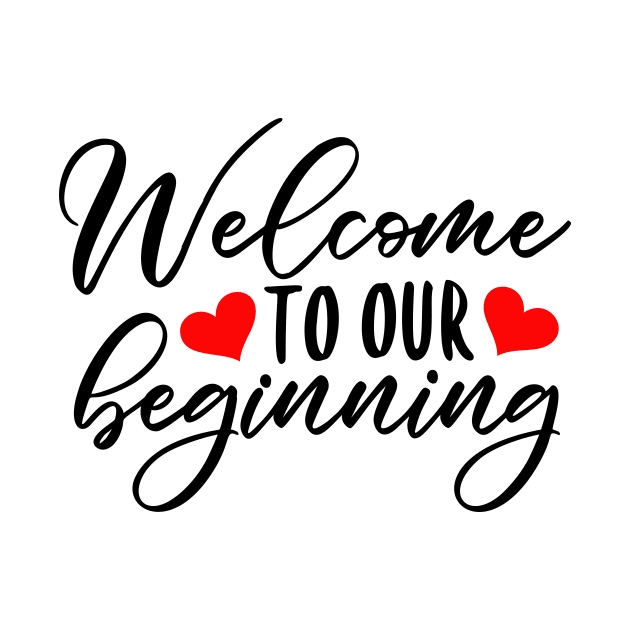 Welcome to our beginning by Coral Graphics