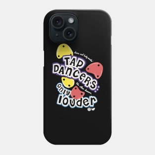 Loud Tap Dancers Phone Case