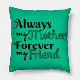 Always Mother Forever Friend Pillow