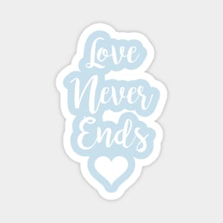 Love Never Ends- White Magnet