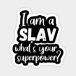 I am a slav, whats your superpower, funny slavic design Magnet