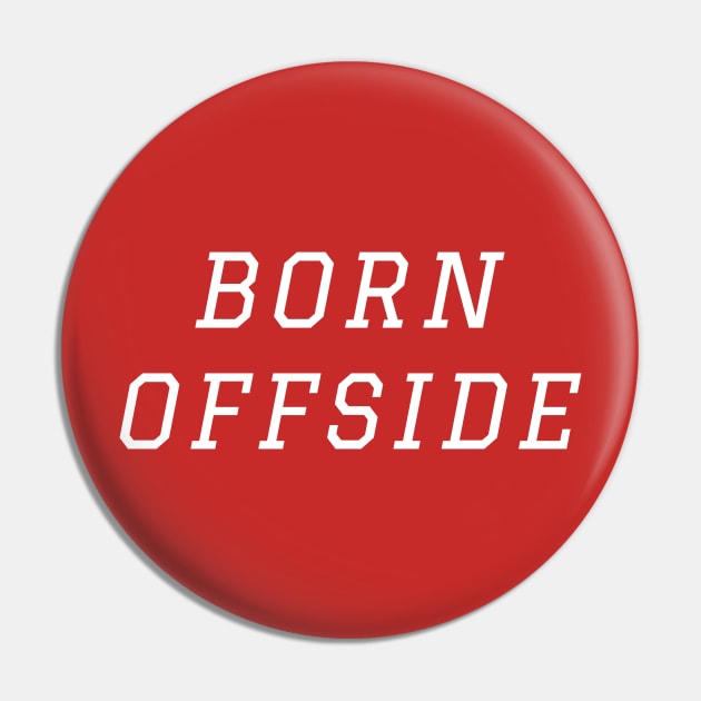 Born Offside Pin by thesweatshop