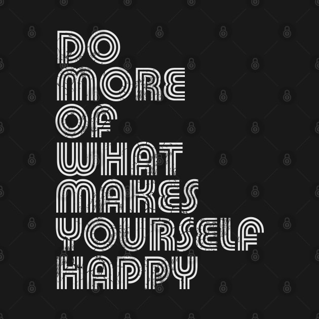 Do More Of What Makes Yourself Happy by E