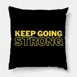 Keep Going Strong Pillow
