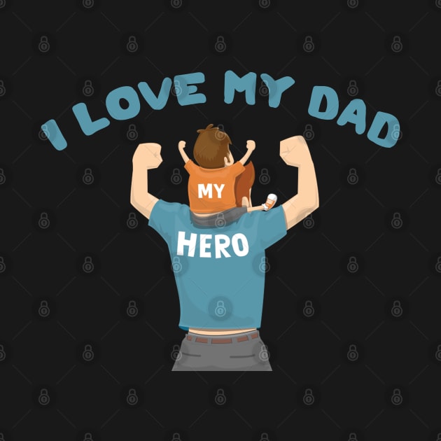 I Love My Dad by DesignerMAN