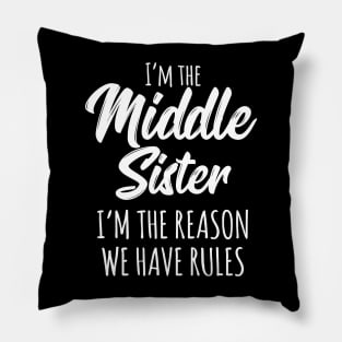 Middle Sister Shirt The Reason We Have Rules Matching Sister Pillow