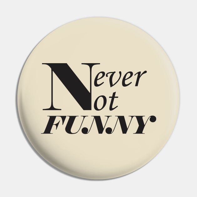Never-not-funny Pin by Qasim