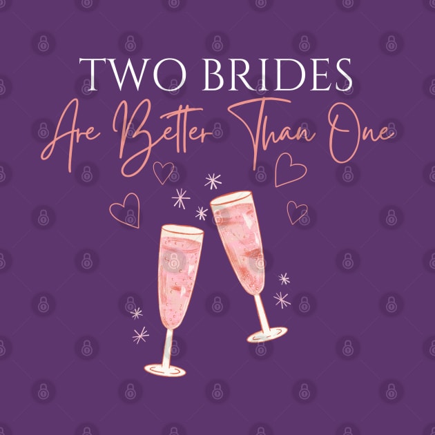 Two Brides Are Better Than One with Light Text by Sapphic Swiftie 