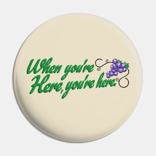 When You're Here, You're Here. Pin