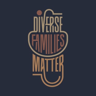 DIVERSE FAMILIES MATTER T-Shirt