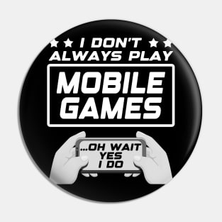 I don't always play mobile games...oh wait, yes I do. Funny Gamer Gift Idea Pin