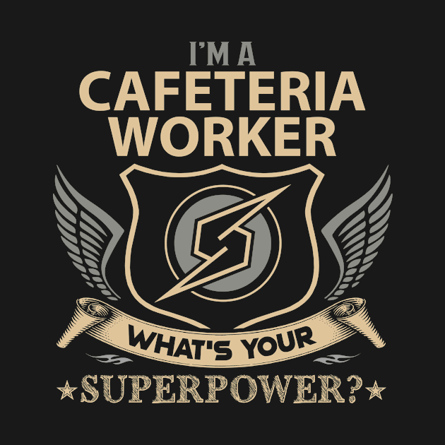 Cafeteria Worker T Shirt - Superpower Gift Item Tee by Cosimiaart