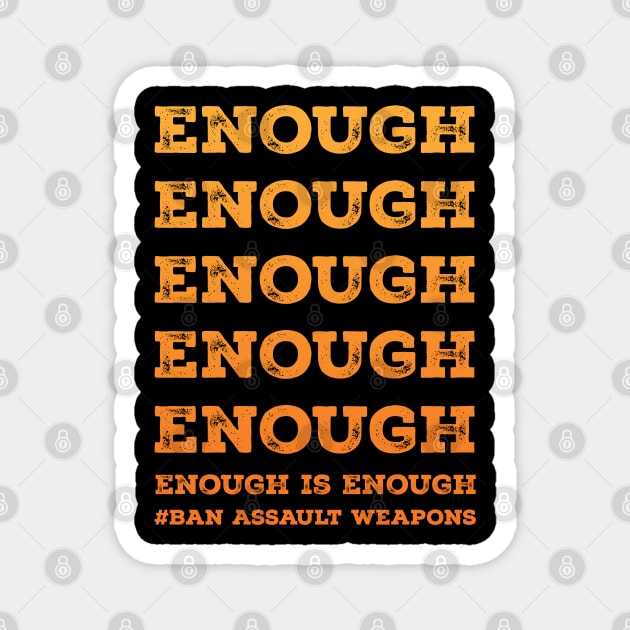 Enough is enough, ban assault weapons Magnet by Stonework Design Studio