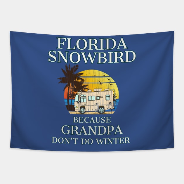 Florida Snowbird RV GRANDPA Don't Do WINTER Tapestry by ScottyGaaDo