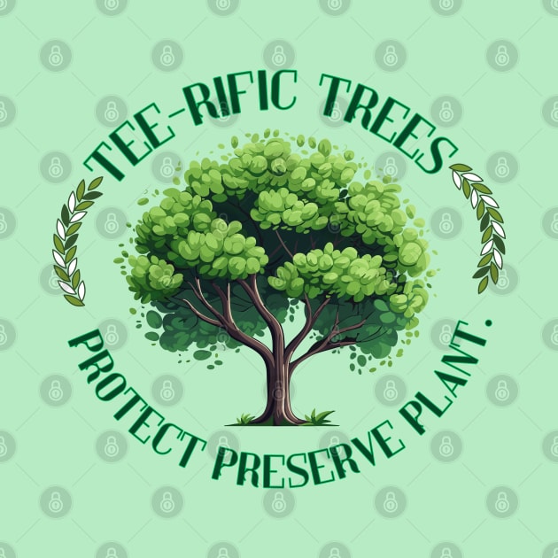 Tee-rific Trees: Protect, Preserve, Plant. by TaansCreation 