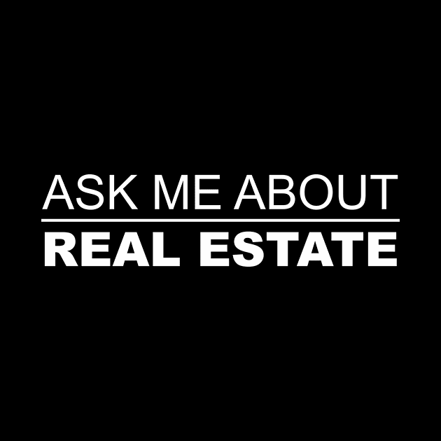 Ask Me About Real Estate by Five Pillars Nation