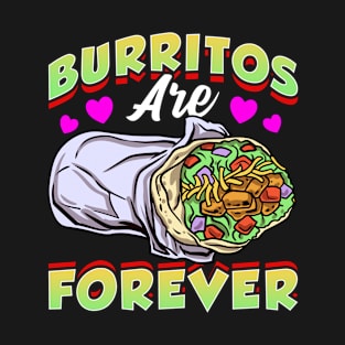 Mexican Food Burritos Are Forever Burrito T-Shirt