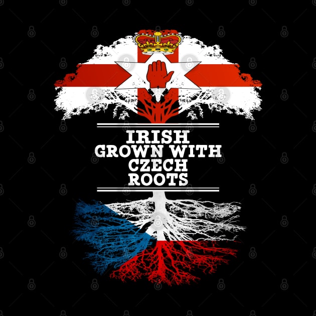 Northern Irish Grown With Czech Roots - Gift for Czech With Roots From Czech Republic by Country Flags