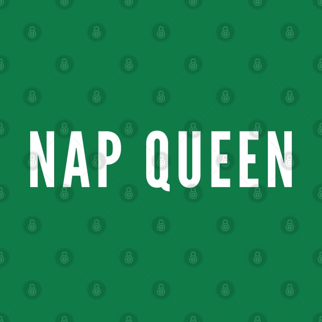 Nap Queen - Funny Cute Slogan - Statement by sillyslogans