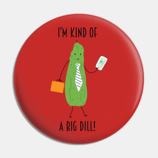 Big Dill Pin