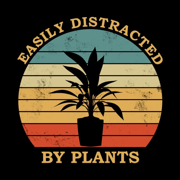 Garden lover design - easily distracted by plants by colorbyte