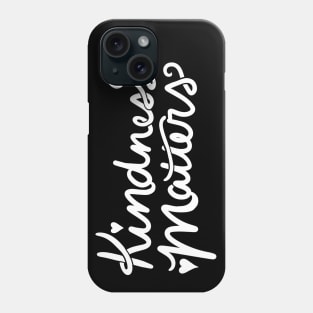 Kindness Matters Phone Case