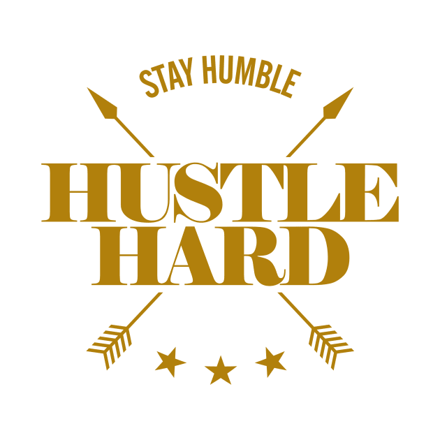 STAY HUMBLE, HUSTLE HARD by DreamersAndSchemersDesign