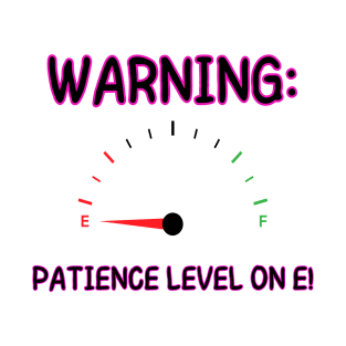 WARNING: PATIENCE LEVEL ON E! (PINK) Women's T-Shirt