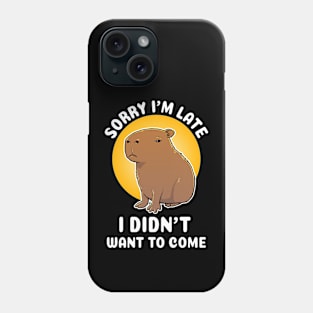 Sorry I'm late I didn't want to come Capybara Cartoon Phone Case