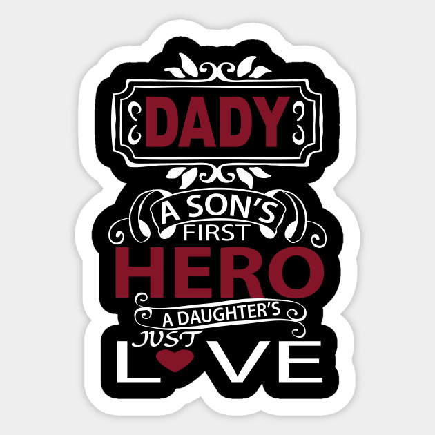 Daddy Son First Hero Daughter Love Funny Inspirational Sayings