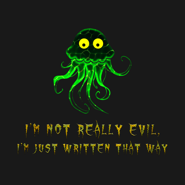 I'm not really evil, I'm just written that way! by Edward L. Anderson 