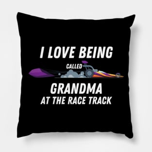 I Love Being Called Grandma At The Race Track Pillow