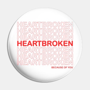 Heartbroken Because Of You Pin