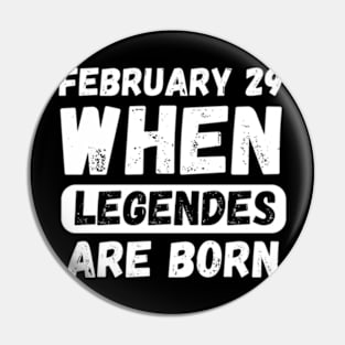 February 29 When Legends Are Born Pin