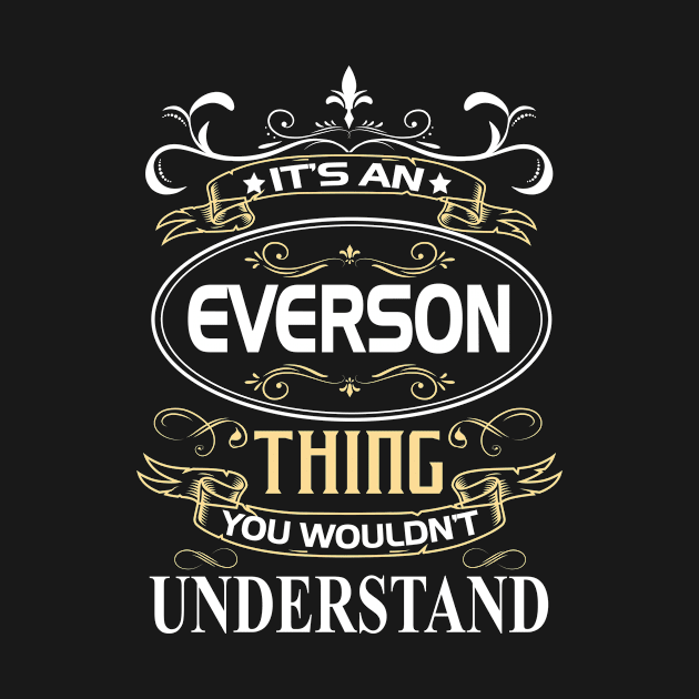 Everson Name Shirt It's An Everson Thing You Wouldn't Understand by Sparkle Ontani