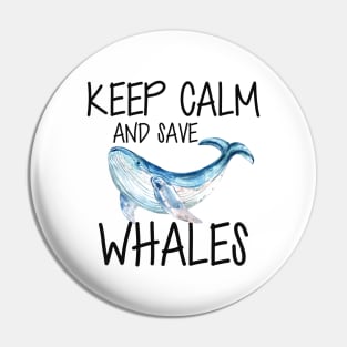 Whale - Keep calm and save whales Pin