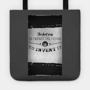 The Best Way To Predict The Future Is To Invent It Tote