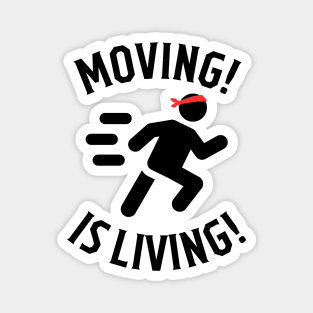 Moving is living Magnet