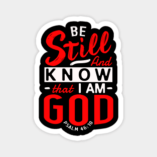 Be Still And Know That I Am God. Psalm 46:10 Magnet