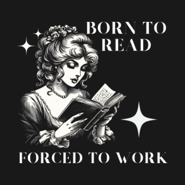 Born-To-Read-Forced-To-Work by Alexa